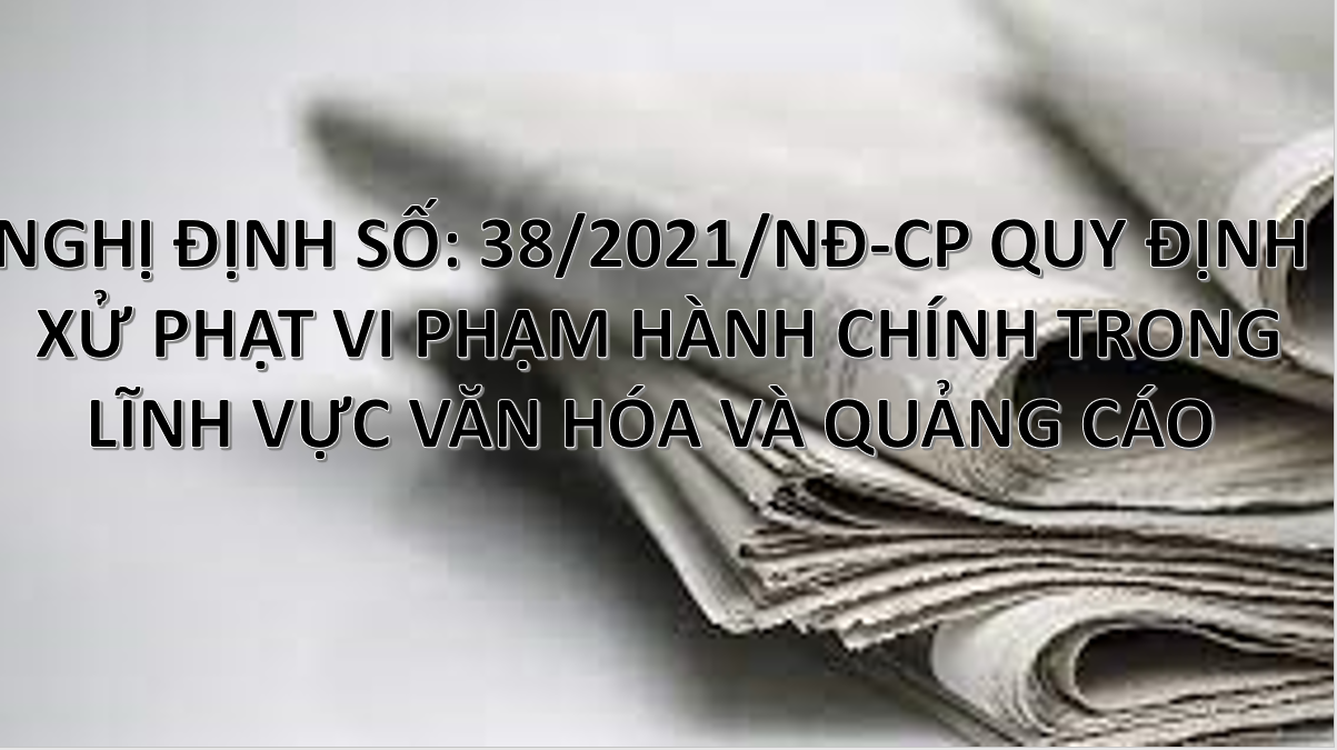 NGHỊ ĐỊNH QUY ĐỊNH XỬ PHẠT VI PHẠM HÀNH CHÍNH TRONG LĨNH VỰC VĂN HÓA VÀ QUẢNG CÁO